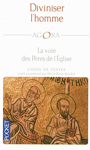 Diviniser l'homme : la voie des Pères de l'Eglise