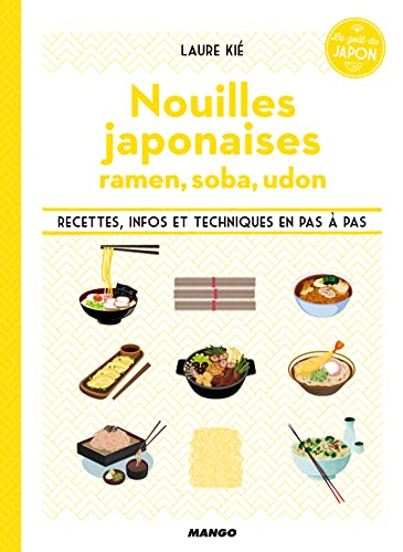 Nouilles japonaises : ramen, soba, udon : recettes, infos et techniques en pas à pas