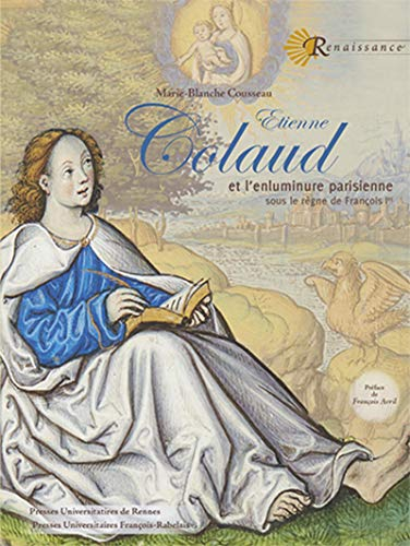Etienne Colaud et l'enluminure parisienne sous le règne de François Ier