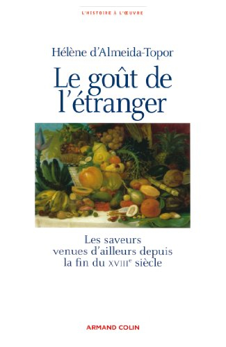 Le goût de l'étranger : les saveurs venues d'ailleurs depuis la fin du XVIIIe siècle