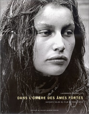 Dans l'ombre des Ames fortes : instants volés du film de Raoul Ruiz