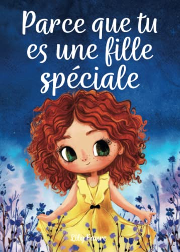 Parce que tu es une fille spéciale: Un livre pour les enfants sur le courage, la force intérieure et