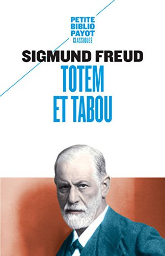 Totem et tabou : interprétation par la psychanalyse de la vie sociale des peuples primitifs