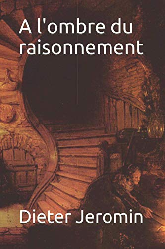 A l'ombre du raisonnement