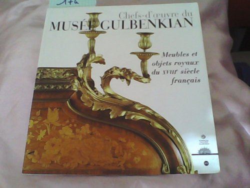 Chefs-d'oeuvre du musée Gulbenkian Lisbonne : meubles et objets royaux du XVIIIe siècle français : e