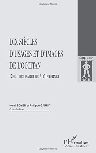 Dix siècles d'usages et d'images de l'occitan : des troubadours à l'Internet