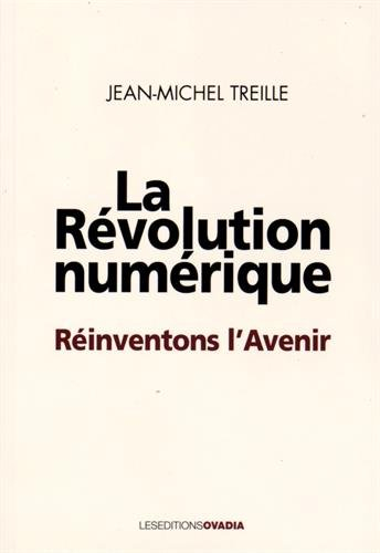 La révolution numérique : réinventons l'avenir