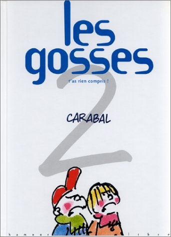 Les gosses. Vol. 2. T'as rien compris !