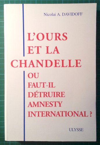 l'ours et la chandelle ou faut-il détruire amnesty international ?