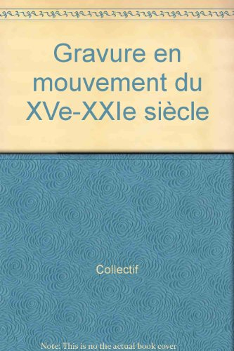 gravure en mouvement du xve-xxie siècle