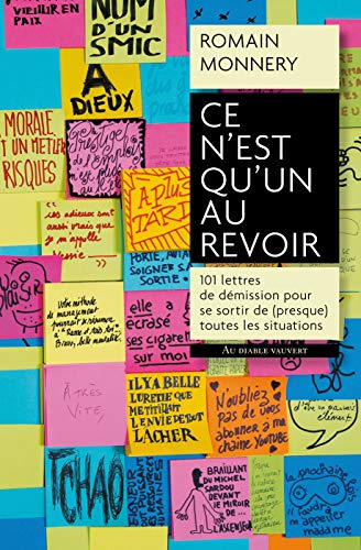 Ce n'est qu'un au revoir : 101 lettres de démission pour se sortir de (presque) toutes les situation