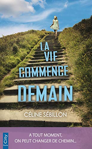 La vie commence demain : à tout moment, on peut changer de chemin...