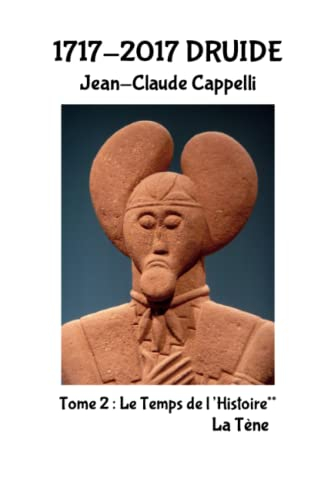 1717-2017 DRUIDE, Tome 2, Le Temps de l'Histoire** La Tène