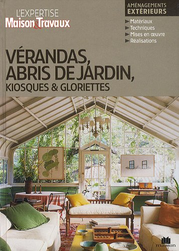 Vérandas, abris de jardin, kiosques & gloriettes : aménagements extérieurs