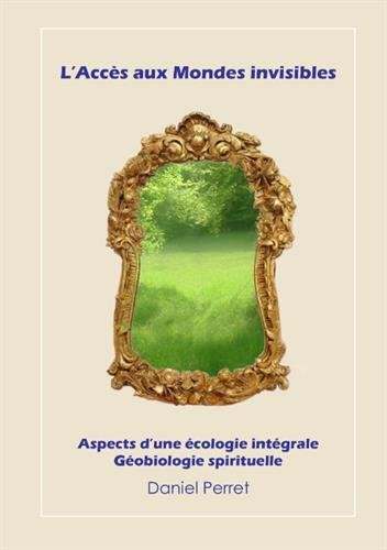 l'accès aux mondes invisibles : vers une écologie intégrale et spirituelle
