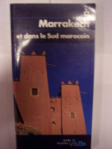 a marrakech et dans le sud marocain (hachette guides [bleus] visa) (french edition)