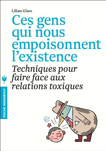 Ces gens qui vous empoisonnent l'existence