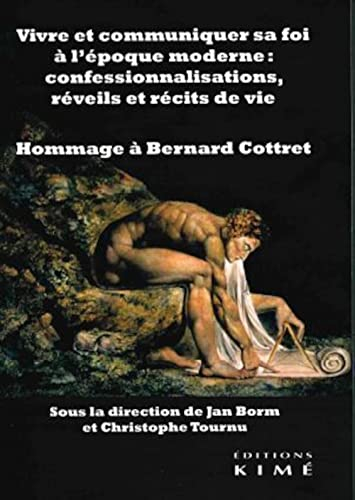 Vivre et communiquer sa foi à l'époque moderne : confessionnalisations, réveils et récits de vie : h