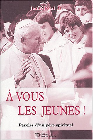 A vous les jeunes ! : paroles d'un père spirituel