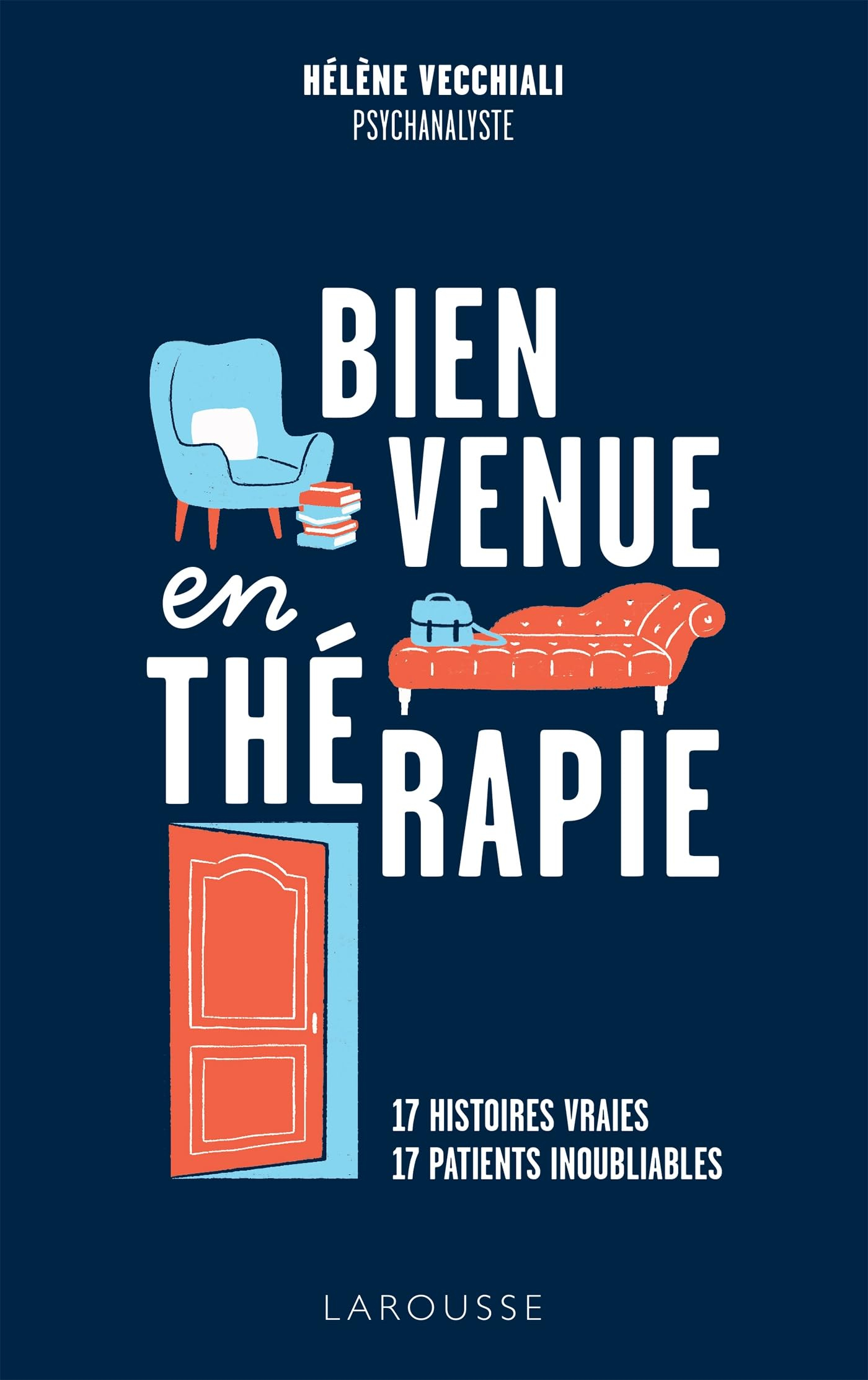 Bienvenue en thérapie : 17 histoires vraies, 17 patients inoubliables