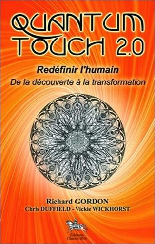 Quantum touch 2.0 : redéfinir l'humain : de la découverte à la transformation