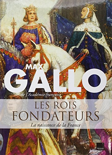 Les rois fondateurs : la naissance de la France