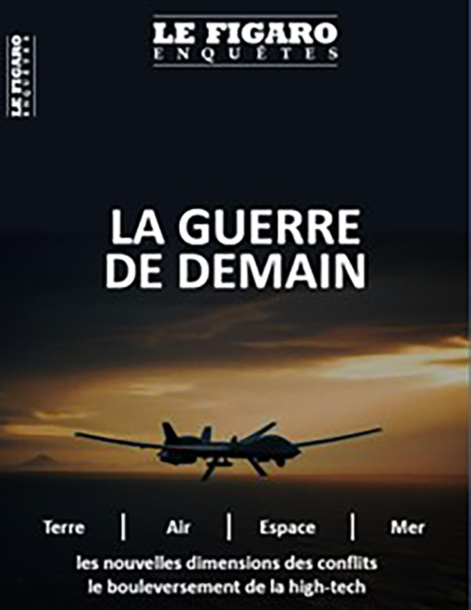 Le Figaro enquêtes, hors-série. La guerre du futur : chaos mondial, stratégies bouleversées, nouveau