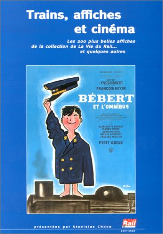 Trains, affiches et cinéma : les 200 plus belles affiches de la collection de La vie du rail... et q