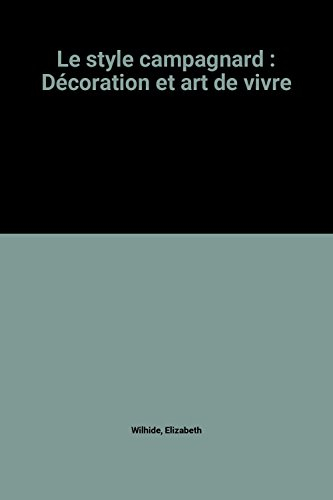 Le Style campagnard : décoration et art de vivre