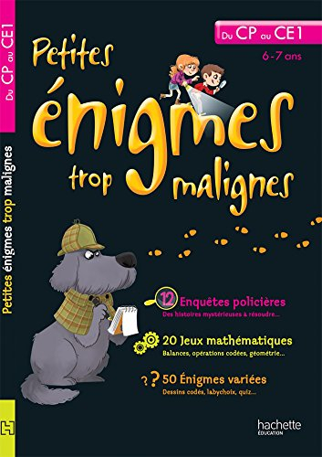 Petites énigmes trop malignes, du CP au CE1, 6-7 ans