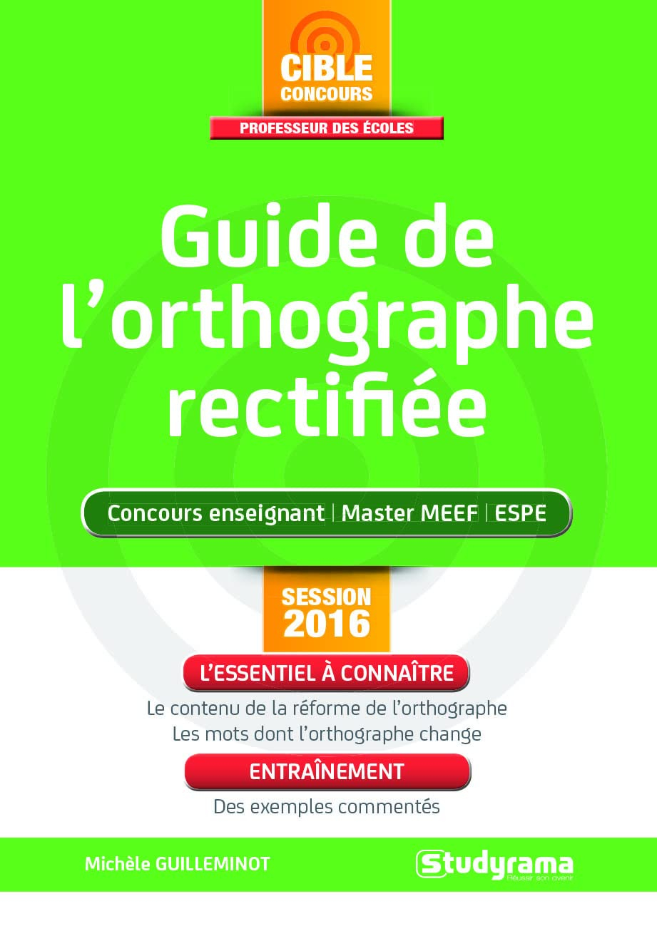 Guide de l'orthographe rectifiée : concours enseignant, master MEEF, ESPE : session 2016