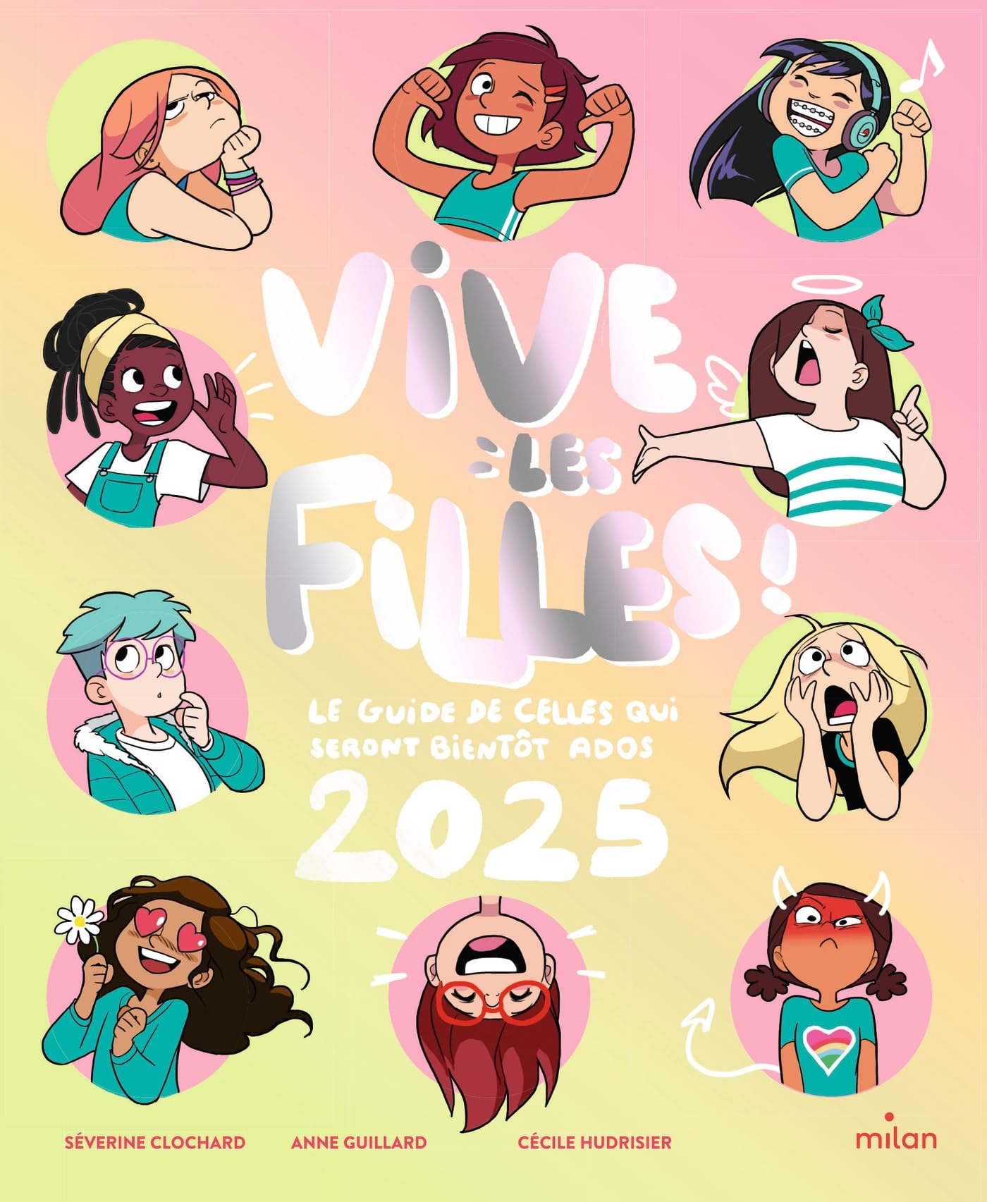 Vive les filles 2025 ! : le guide de celles qui seront bientôt ados !