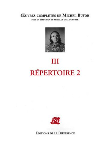 Oeuvres complètes de Michel Butor. Vol. 3. Répertoire 2
