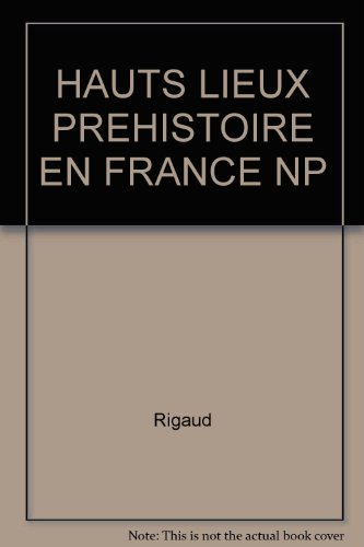 Les Hauts lieux de la préhistoire en France
