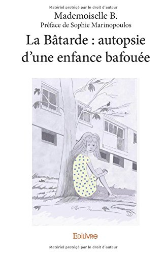 la bâtarde : autopsie d'une enfance bafouée