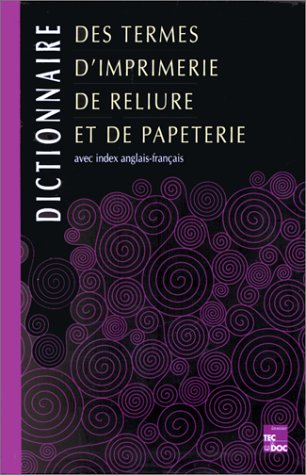 Dictionnaire des termes d'imprimerie, de reliure et de papeterie : avec index anglais-français