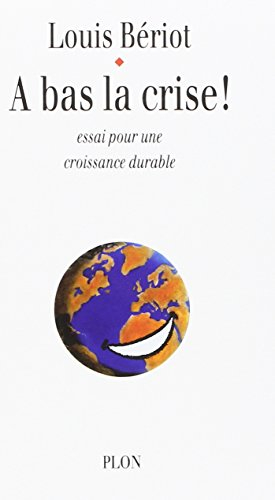 A bas la crise : essai pour une nouvelle croissance