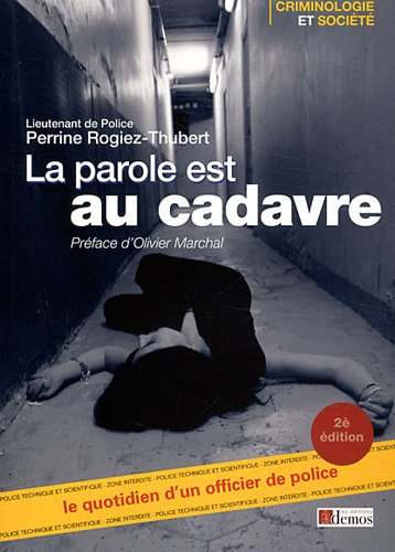 La parole est au cadavre : le quotidien d'un officier de police