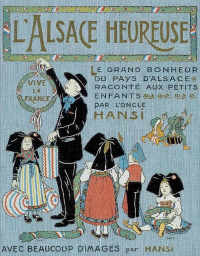 L'Alsace heureuse : la grande pitié du pays d'Alsace et son grand bonheur racontés aux enfants : ave