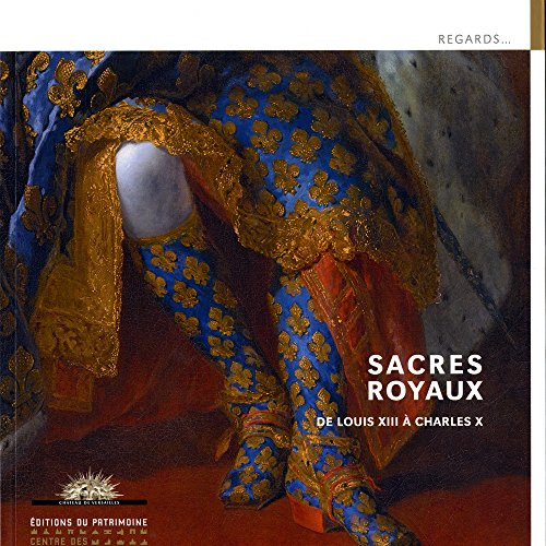 Sacres royaux, de Louis XIII à Charles X