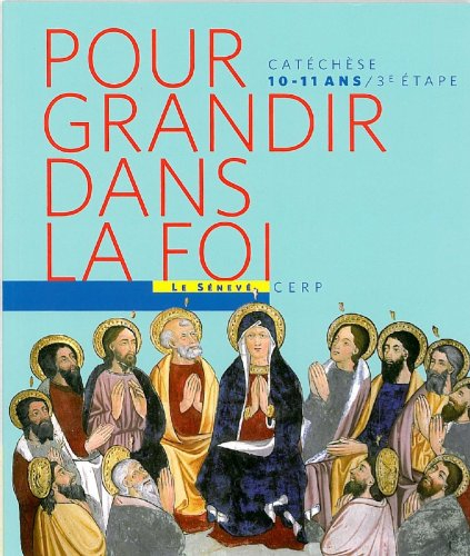Pour grandir dans la foi : deviens témoin par le don de l'Esprit Saint : parcours de catéchisme, 3e 