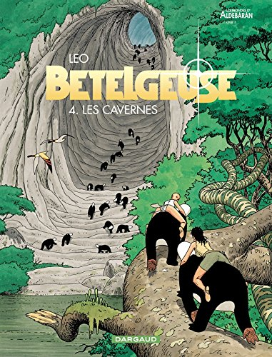 Bételgeuse : les mondes d'Aldébaran, cycle 2. Vol. 4. Les cavernes