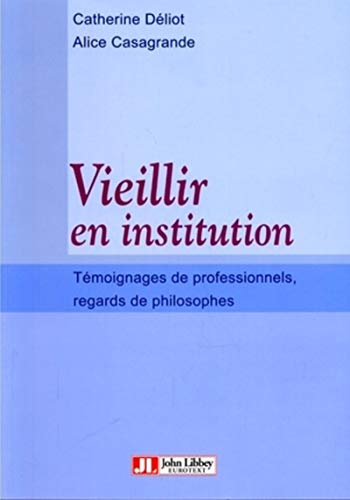 Vieillir en institution : témoignage de professionnels, regards de philosophes
