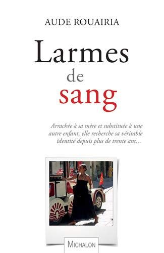 Larmes de sang : arrachée à sa mère et substituée à une autre enfant, elle recherche sa véritable id