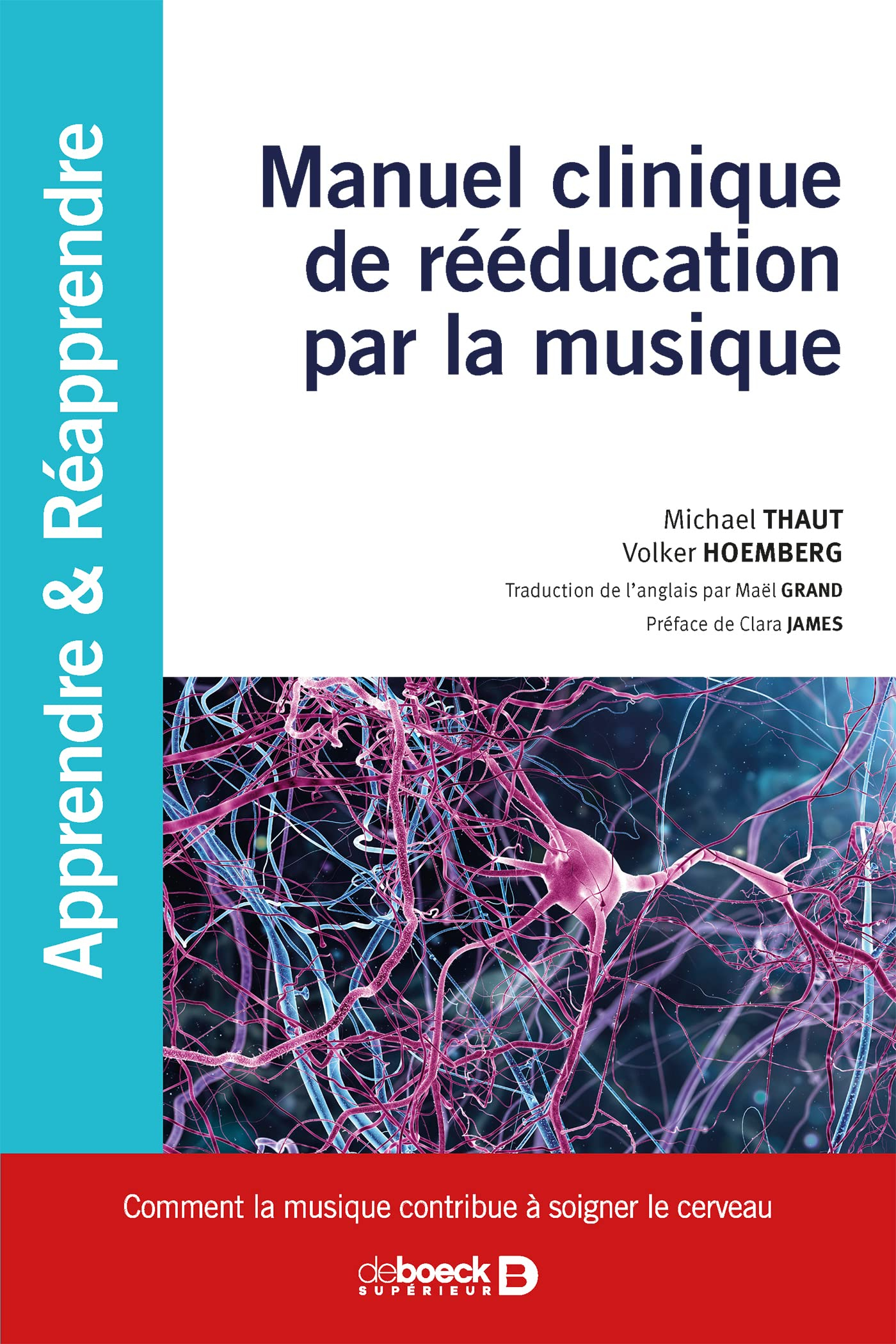 Manuel clinique de rééducation par la musique : comment la musique contribue à soigner le cerveau