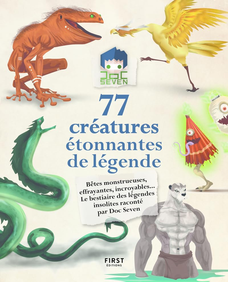 77 créatures étonnantes de légende : bêtes monstrueuses, effrayantes, incroyables... : le bestiaire 