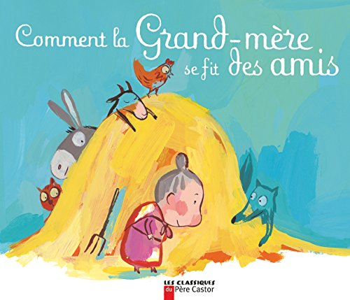 Comment la grand-mère se fit des amis : un conte traditionnel français