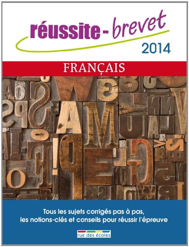 Français, 2014 : tous les sujets corrigés pas à pas, les notions-clés et conseils pour réussir l'épr