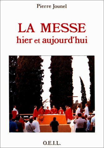 La Messe hier et aujourd'hui