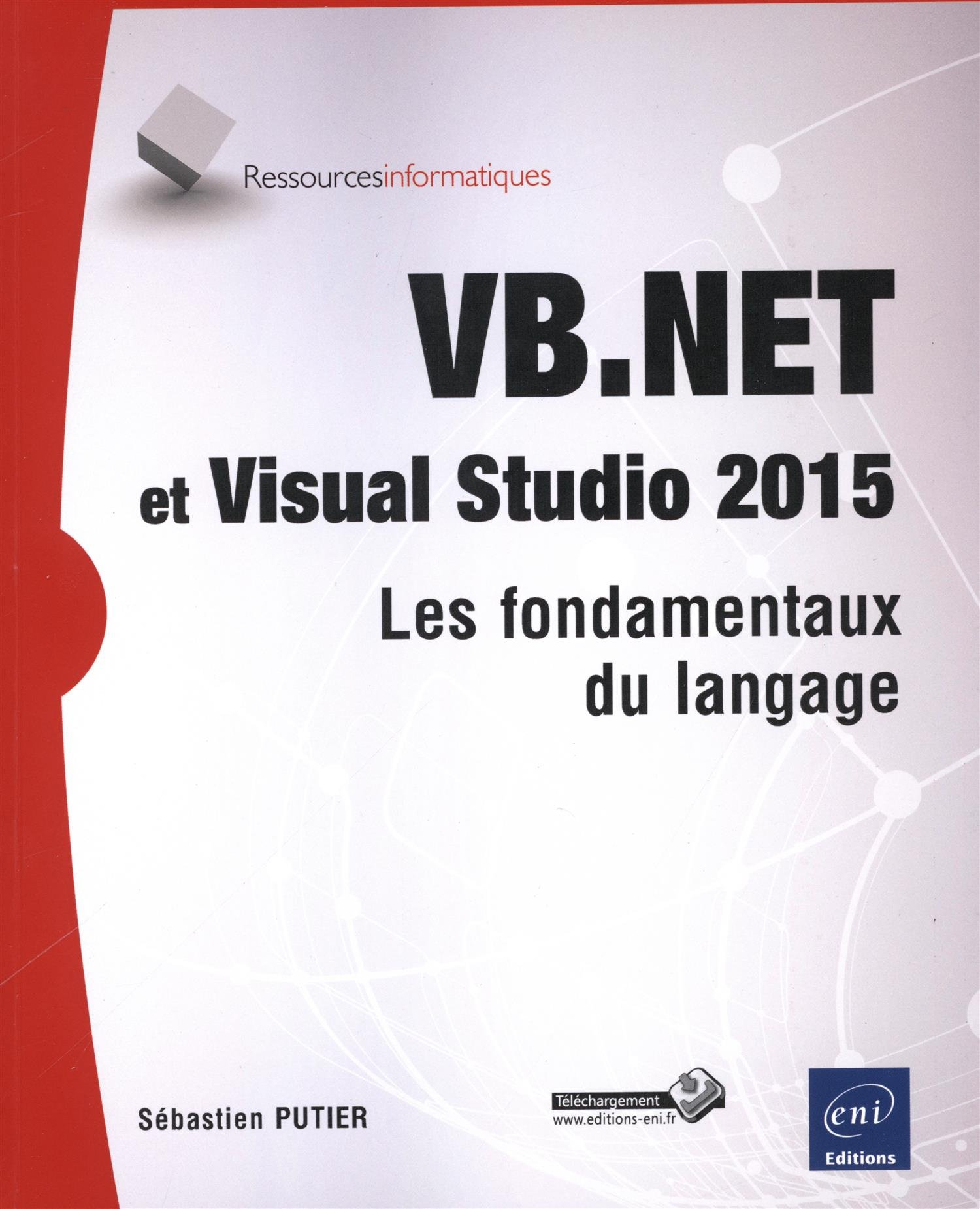VB.Net et Visual Studio 2015 : les fondamentaux du langage